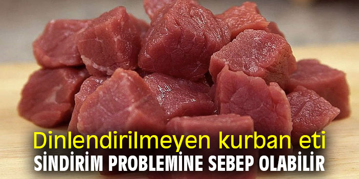 DİNLENDİRİLMEYEN KURBAN ETİ SİNDİRİM PROBLEMLERİNE YOL AÇABİLİYOR
