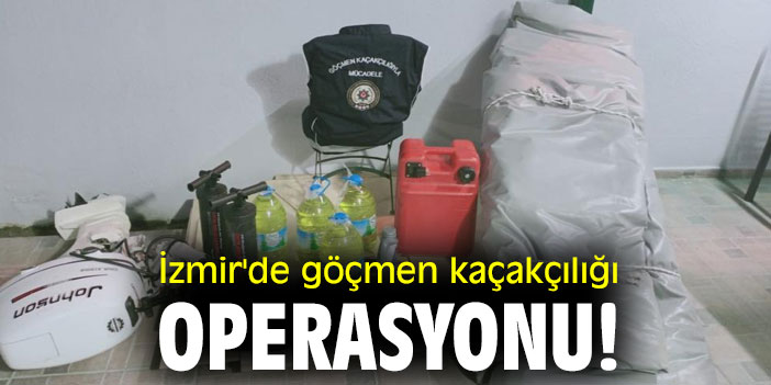 İzmir'de göçmen kaçakçılığı operasyonu!