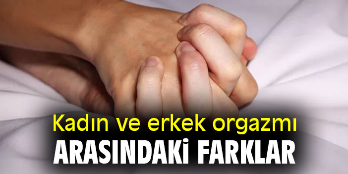 Kadın ve erkek orgazmı arasındaki farklar