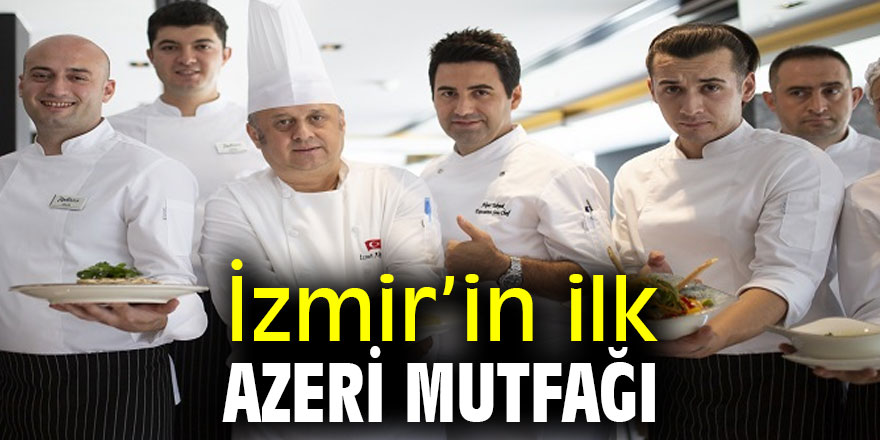 İzmir’in ilk Azeri mutfağı