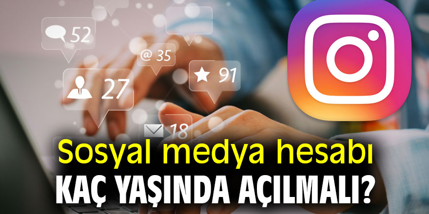 Dikkat! Sosyal medya hesabı kaç yaşında açılmalı?