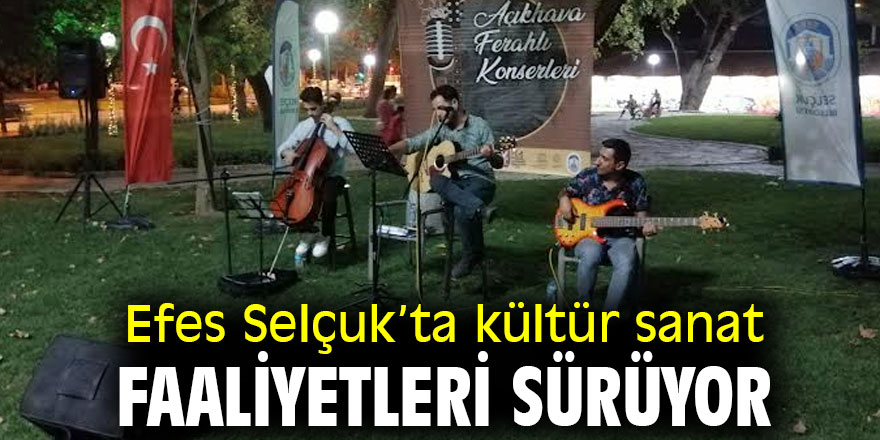 Efes Selçuk’ta kültür sanat faaliyetleri sürüyor