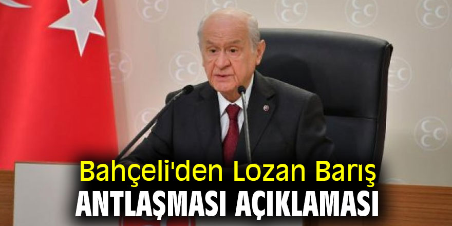 Bahçeli'den Lozan Barış Antlaşması açıklaması
