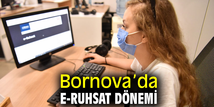 Bornova’da e-Ruhsat dönemi