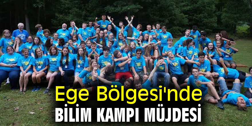 Ege Bölgesi'nde bilim kampı müjdesi