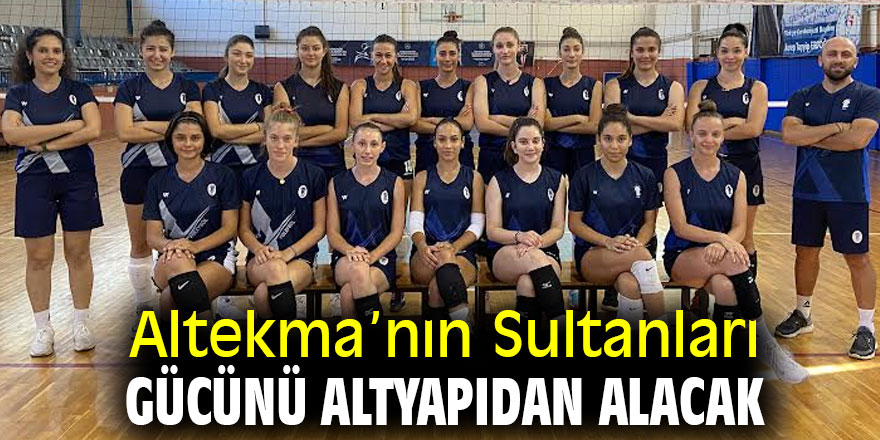 Altekma’nın Sultanları gücünü altyapıdan alacak