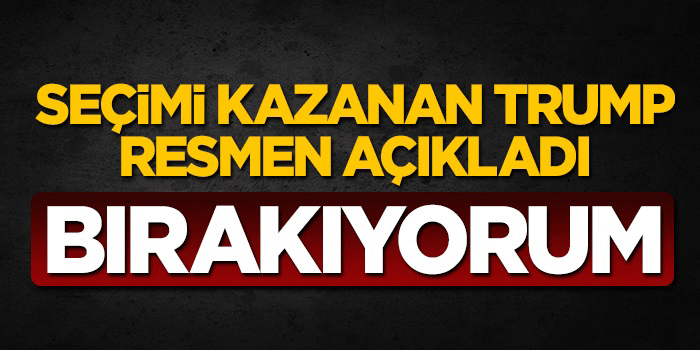 Trump resmen açıkladı: "Bırakıyorum"