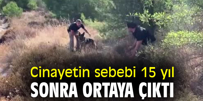 Cinayetin sebebi 15 yıl sonra ortaya çıktı