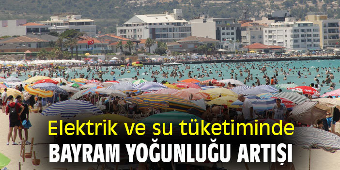 Elektrik ve su tüketiminde bayram yoğunluğu artışı