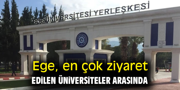 Ege, en çok ziyaret edilen üniversiteler arasında
