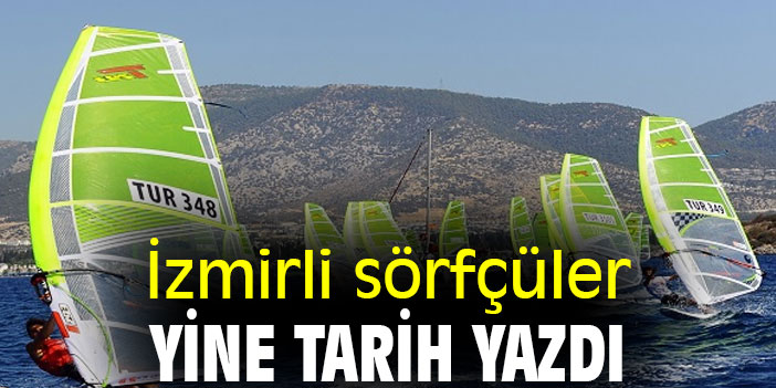 İzmirli sörfçüler yine tarih yazdı