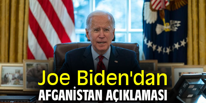 Joe Biden'dan Afganistan açıklaması