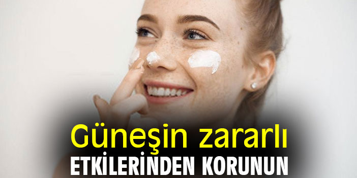 Güneşin zararlı etkilerinden korunun