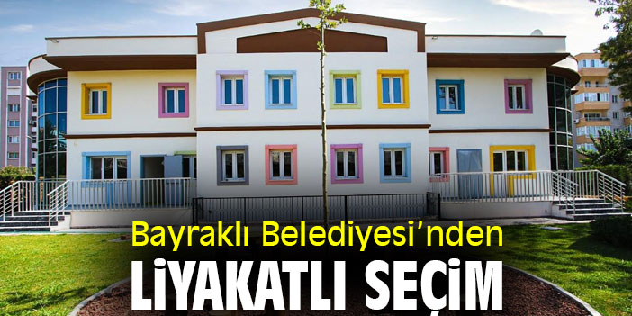 Bayraklı Belediyesi’nden Liyakatlı Seçim