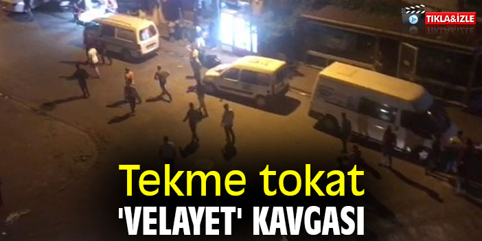Tekme tokat 'velayet' kavgası