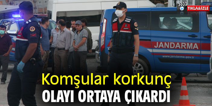 Komşular korkunç olayı ortaya çıkardı