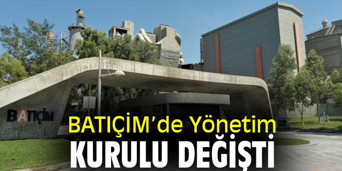 BATIÇİM’de Yönetim Kurulu değişti