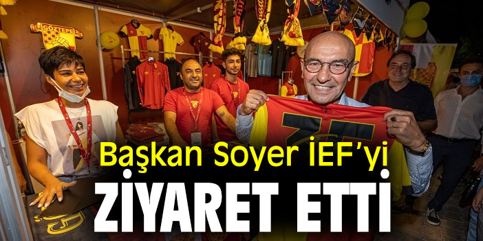 Başkan Soyer İEF’yi ziyaret etti