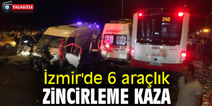 İzmir'de 6 araçlık zincirleme kaza