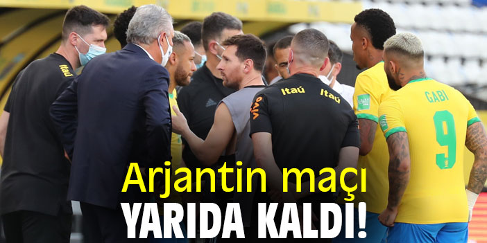 Arjantin maçı yarıda kaldı!
