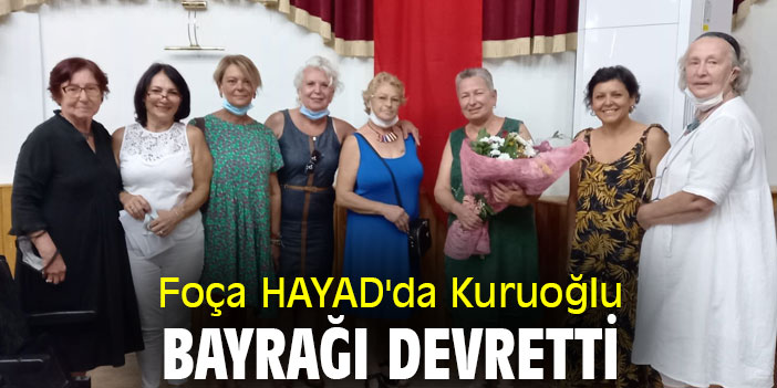 Foça HAYAD'da Kuruoğlu Bayrağı Devretti