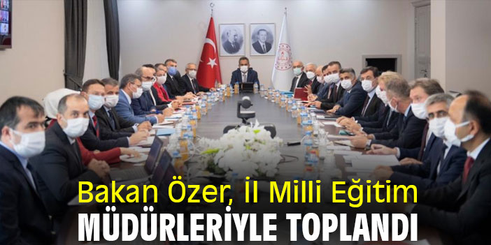 Bakan Özer, İl Milli Eğitim Müdürleriyle toplandı