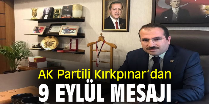 AK Partili Kırkpınar’dan 9 Eylül Mesajı