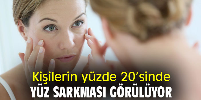 Kişilerin yüzde 20’sinde yüz sarkması görülüyor