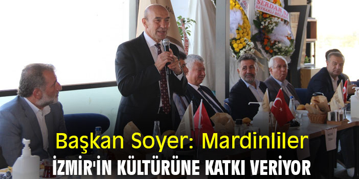 Başkan Soyer: Mardinliler İzmir'in kültürüne katkı veriyor
