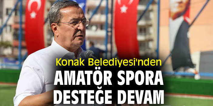 Konak Belediyesi'nden Amatör spora desteğe devam