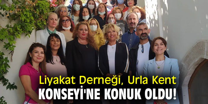Liyakat Derneği, Urla Kent Konseyi'ne konuk oldu!