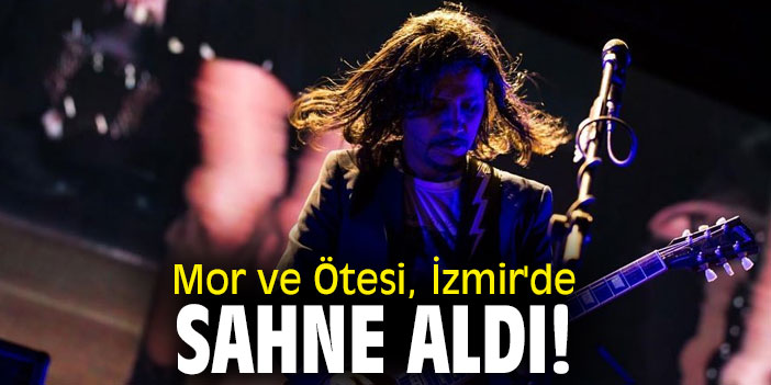 Mor ve Ötesi, İzmir'de sahne aldı!