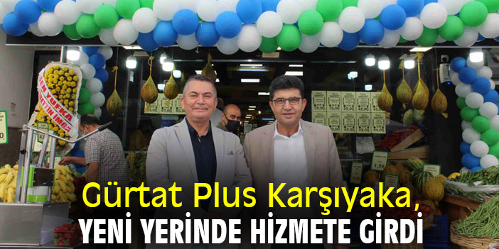 Gürtat Plus Karşıyaka, yeni yerinde hizmete girdi
