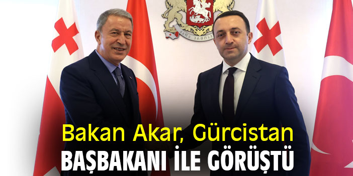 Bakan Akar, Gürcistan Başbakanı ile görüştü