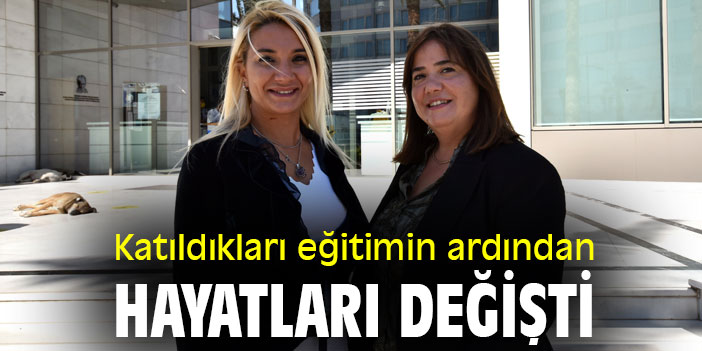 Katıldıkları eğitimin ardından hayatları değişti