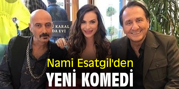 Nami Esatgil'den Yeni Komedi