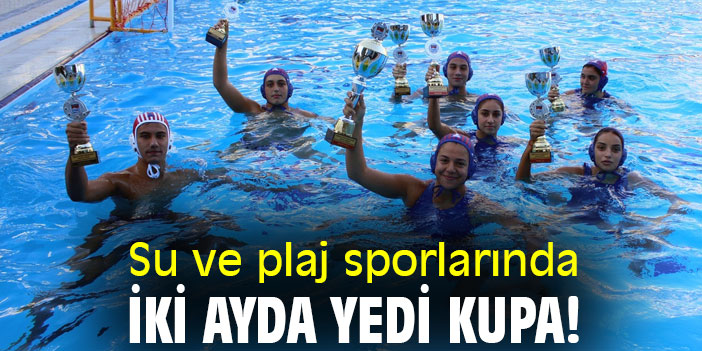 Su ve plaj sporlarında iki ayda yedi kupa!