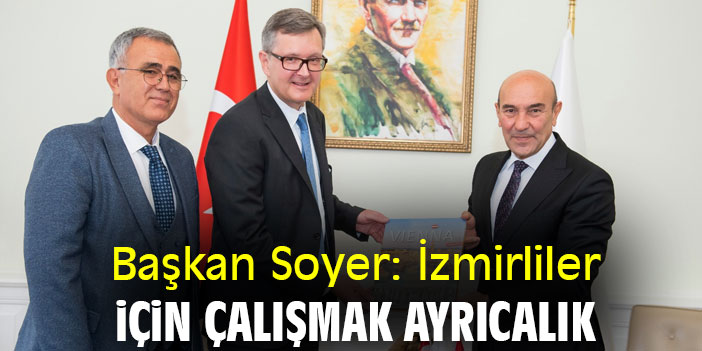 Başkan Soyer: İzmirliler için çalışmak ayrıcalık