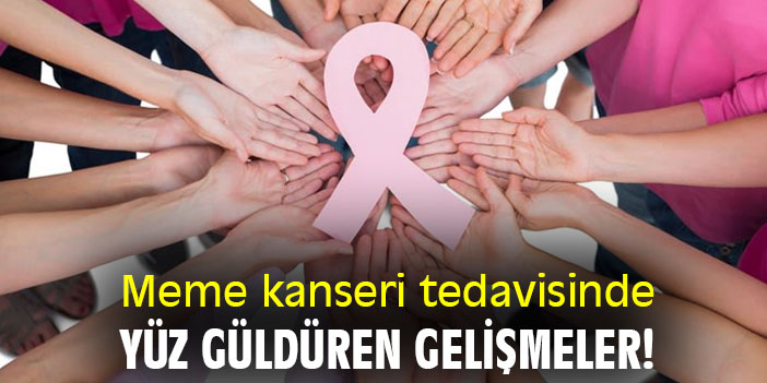 Meme kanseri tedavisinde yüz güldüren gelişmeler!