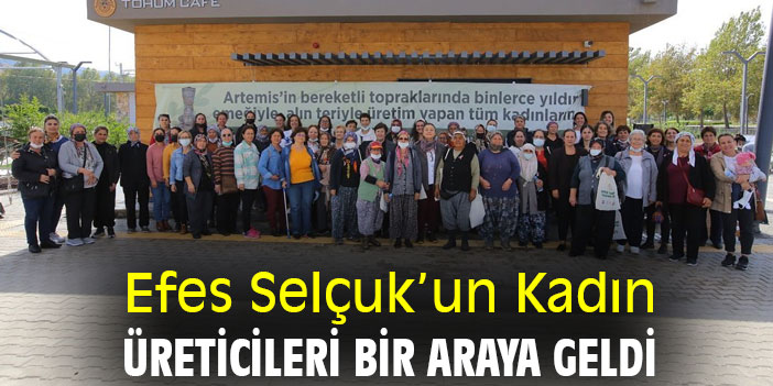 Efes Selçuk’un Kadın Üreticileri Bir Araya Geldi