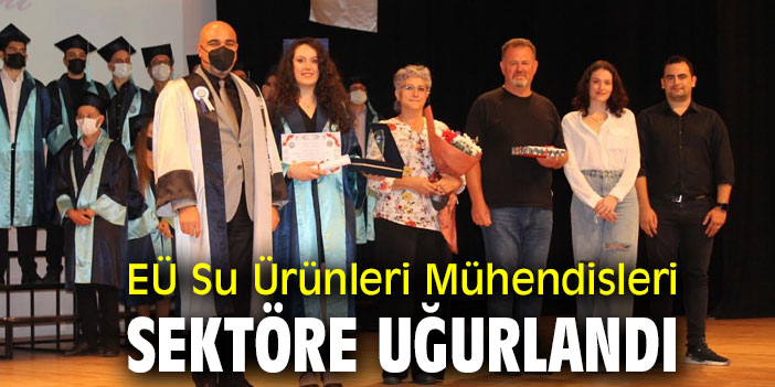 Ege Üniversitesi Su Ürünleri Mühendisleri sektöre uğurlandı