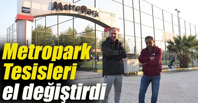 Metropark Tesisleri, yenilik ve yatırımlara sahne olacak
