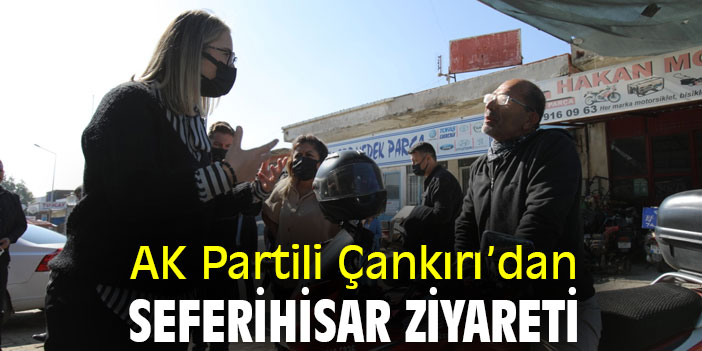 AK Partili Çankırı’dan Seferihisar ziyareti