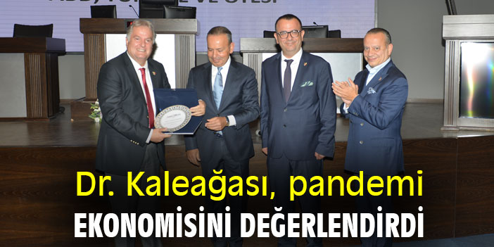 Dr. Kaleağası, pandemi ekonomisini değerlendirdi