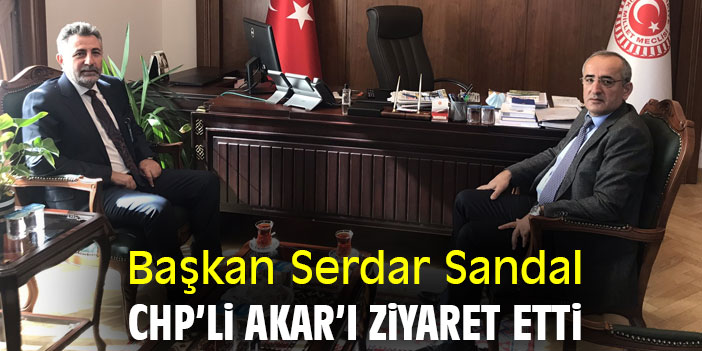 Başkan Serdar Sandal, CHP’li Akar’ı ziyaret etti