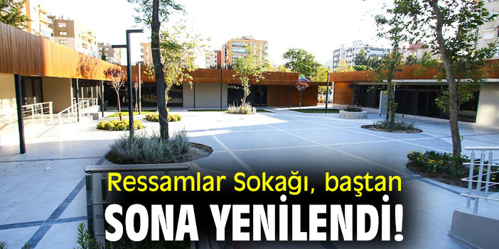 Ressamlar Sokağı, baştan sona yenilendi!