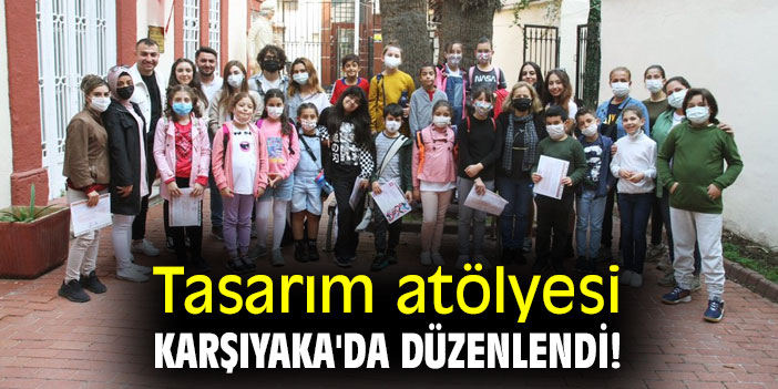 Tasarım atölyesi Karşıyaka'da düzenlendi!