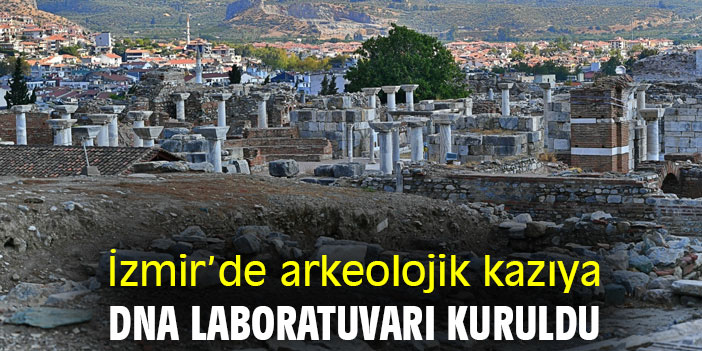 İzmir’de arkeolojik kazıya DNA laboratuvarı kuruldu
