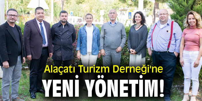 Alaçatı Turizm Derneği'ne yeni yönetim!