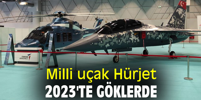 Milli uçak Hürjet 2023'te göklerde